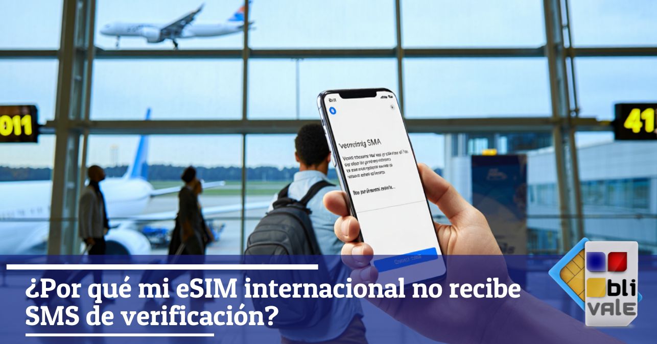 blivale_image_es_Por que la eSIM internacional no recibe el SMS de verificacion_643x337 BLIVALE Blog: Guides and tips for worry-free travel - Results from #120